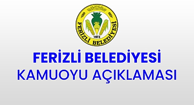 Ferizli Belediyesi Kamuoyu Açıklaması 