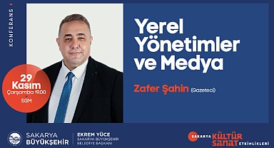 Gazeteci Zafer Şahin ‘Yerel Yönetimler ve Medya’ konferansı için geliyor 
