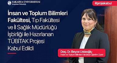 İnsan ve Toplum Bilimleri Fakültesi, Tıp Fakültesi ve İl Sağlık Müdürlüğü İşbirliği ile Hazırlanan TÜBİTAK Projesi Kabul Edildi 
