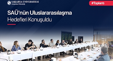SAÜ’nün Uluslararasılaşma Hedefleri Konuşuldu 