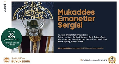 Hz. Muhammed’in kutsal emanetleri Sakaryalılarla bu sergide buluşacak 