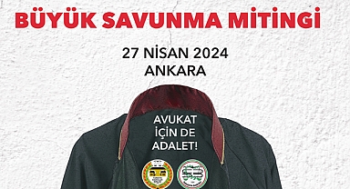 Avukatlar Büyük Savunma Mitingi’nde buluşuyor 