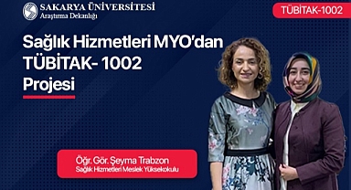 Sağlık Hizmetleri Meslek Yüksekokulundan TÜBİTAK-1002 Projesi 