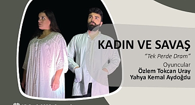 *“Kadın ve Savaş” Tiyatrosu Serdivan’da Sahnelenecek* 