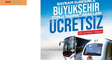 Büyükşehir açıkladı: Bayram boyunca ulaşım ücretsiz olacak 