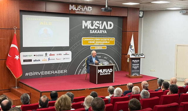 Çanakkale’den Gazze’ye uzanan güçlü bağ; Vehbi Vakkasoğlu MÜSİAD Sakarya’da “aile”yi anlattı