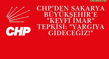 CHP’den Sert İmar Çıkışı: