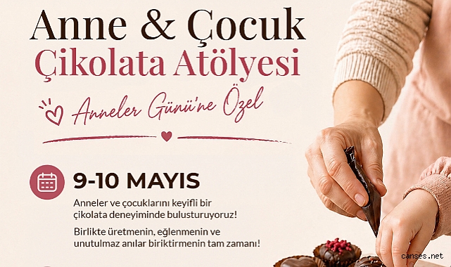 Büyükşehir’den Anneler Günü’ne Tatlı Bir Dokunuş: Anne-Çocuk Çikolata Atölyesi 
